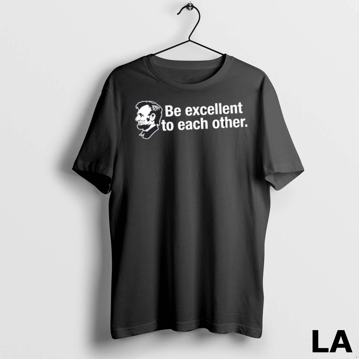 Original Abraham Lincoln Be Excellent To Each Other Unisex