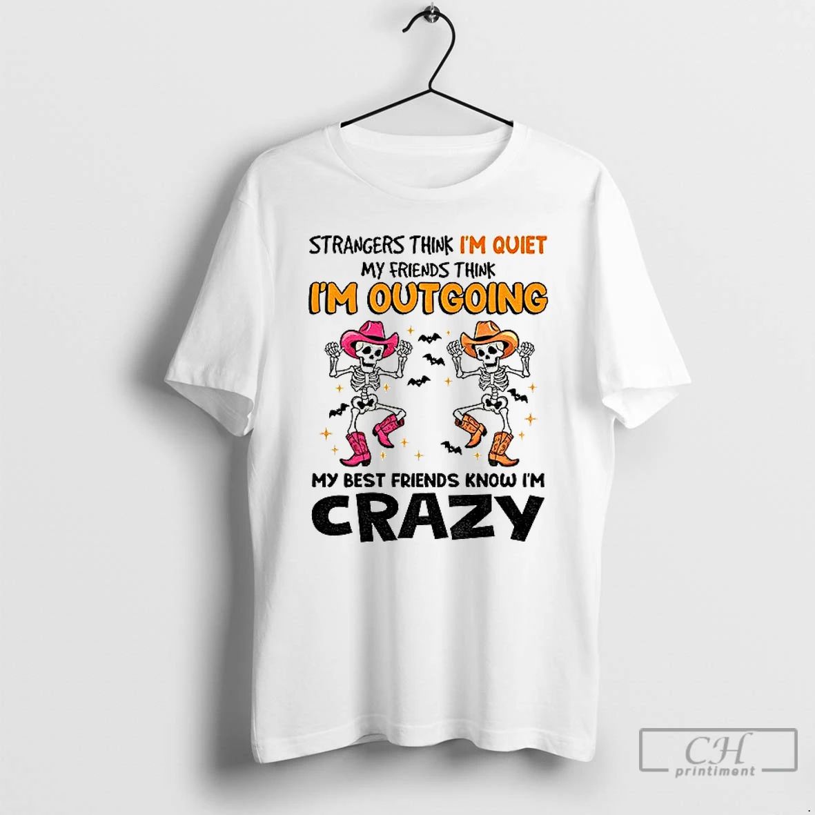 Classic Skeleton Strangers Think Im Quiet My Friends Thing Im Out Going My Best Friends Unisex