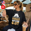 Single Cat Cute Kitty Lover Gift Graphic Tee S-4XL Unisex