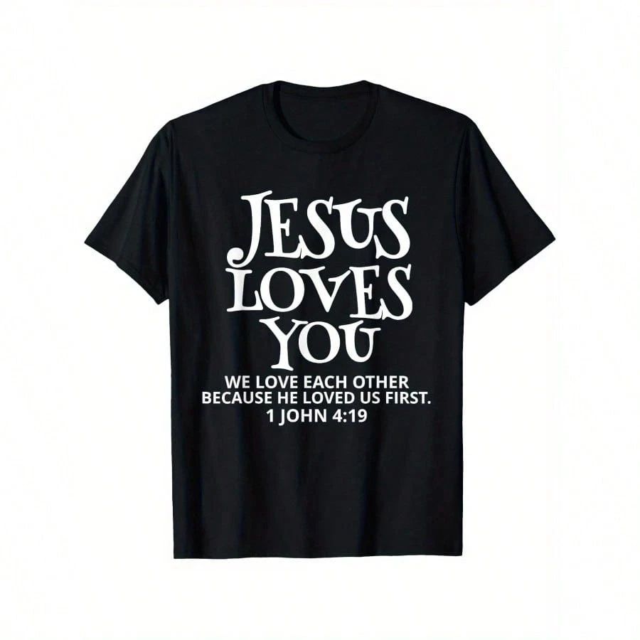 Jesus Loves You Christian Faith Bible Verse - John 4:8 & 1 John 4:19 Unisex