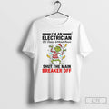 Premium Grinch Santa Hat Im An Electrician If I Dance Without Music Shut The Main Unisex