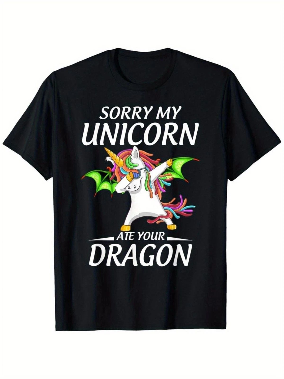 New Sorry My Unicorn Ate Your Dragon Funny Graphic - Black Shirt w/Bold Unisex