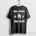 Classic Michael Myers World Champion Power Walker 1978 T Shirts Unisex