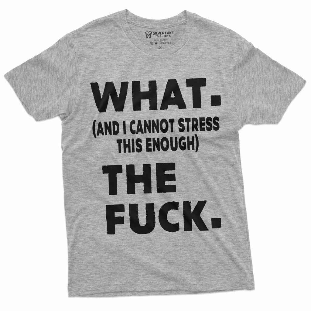 WTF Shirt Funny WTF Saying Shirt Men's Rude Offensive Sarcastic Tee Unisex