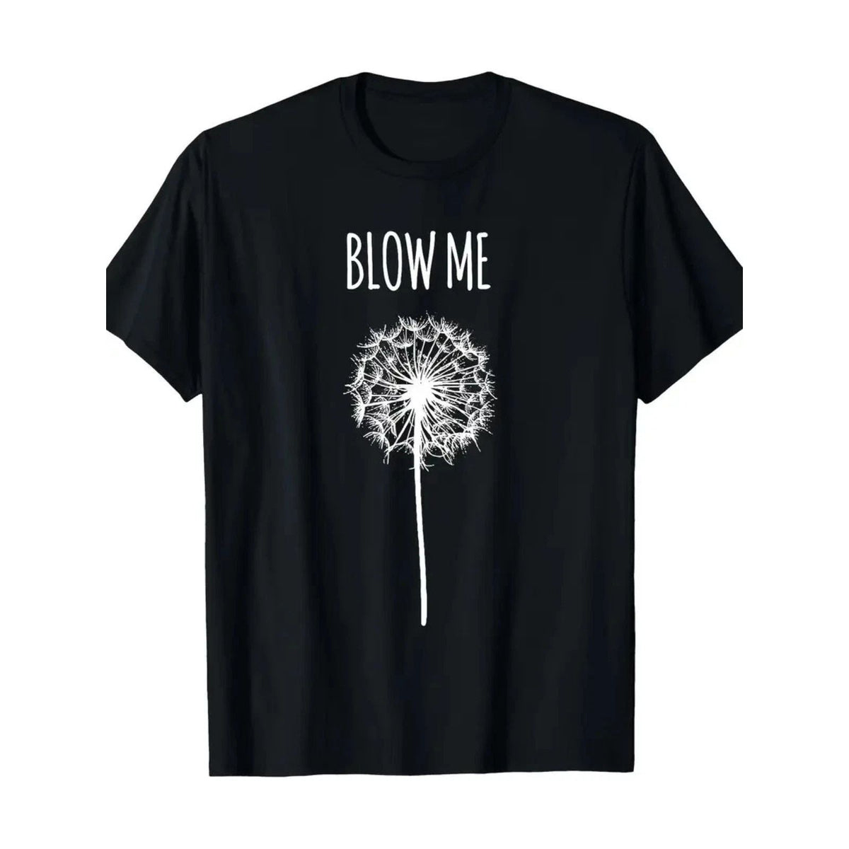 Funny 'Blow Me' Dandelion Graphic for Men & Women - Soft Cotton Casual T Unisex