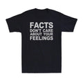 Facts Don’t Care About Your Feelings Funny Sarcastic Men’s Unisex
