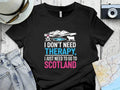 I Don't Need Therapy Scotland Travel Graphic Unisex