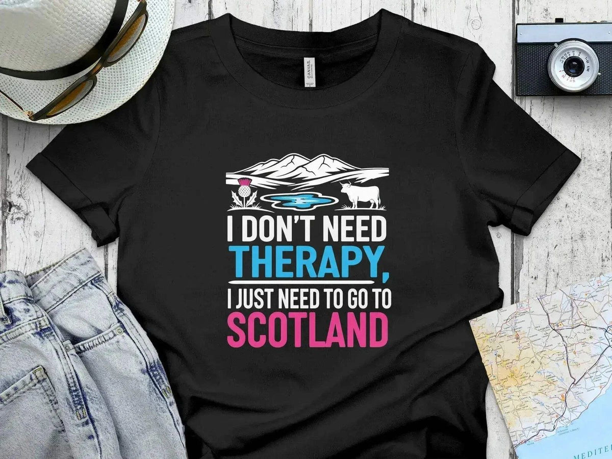 I Don't Need Therapy Scotland Travel Graphic Unisex
