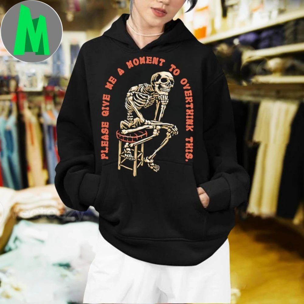 Please Give Me A Moment to Overthink Shirt Unisex