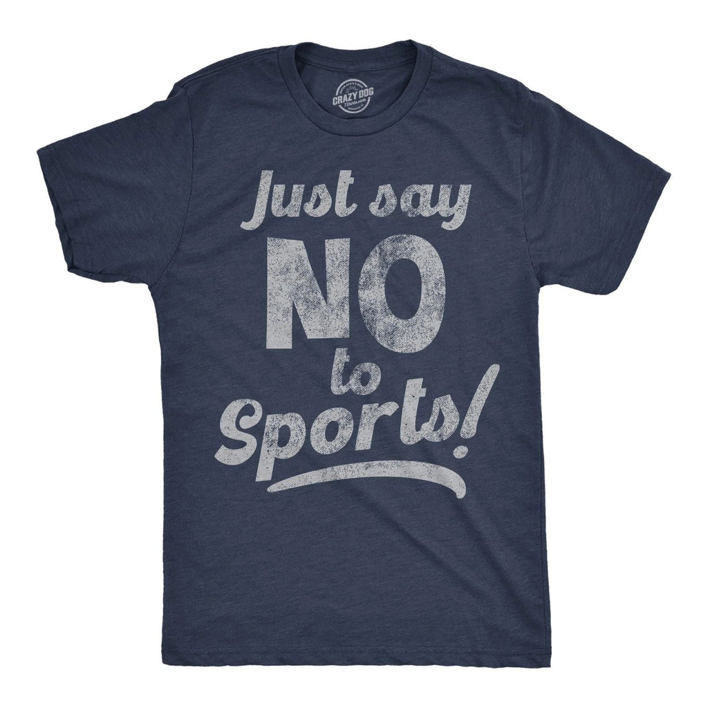 Mens Funny T Shirts Just Say No To Sports Sarcastic Graphic Novelty Tee For Men Unisex