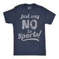 Mens Funny T Shirts Just Say No To Sports Sarcastic Graphic Novelty Tee For Men Unisex