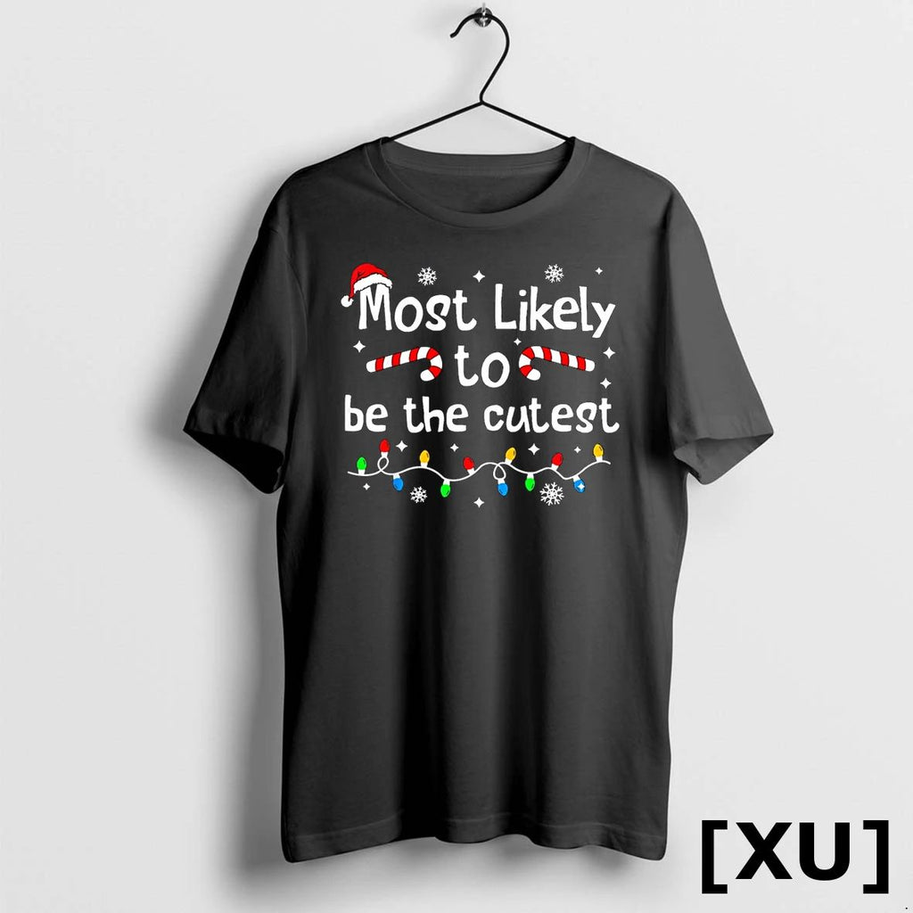 Most Likely To Be The Cutest Christmas Matching Family Funny Tshirts Sweater Unisex