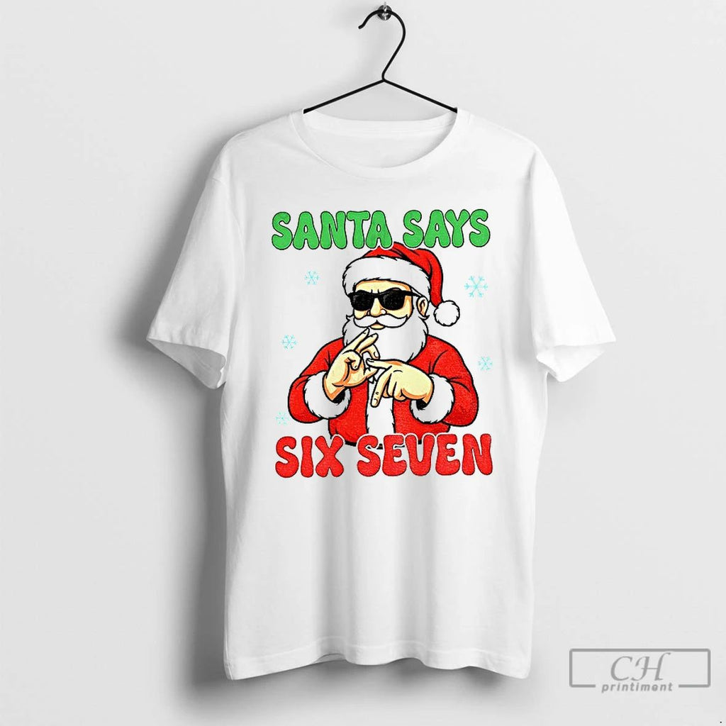 Premium Santa Says Six Seven Christmas 6 7 Funny Saying T Shirts Unisex