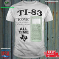 Ti 83 The Most Iconic Graphing Calculator Of All Time Shirt Unisex