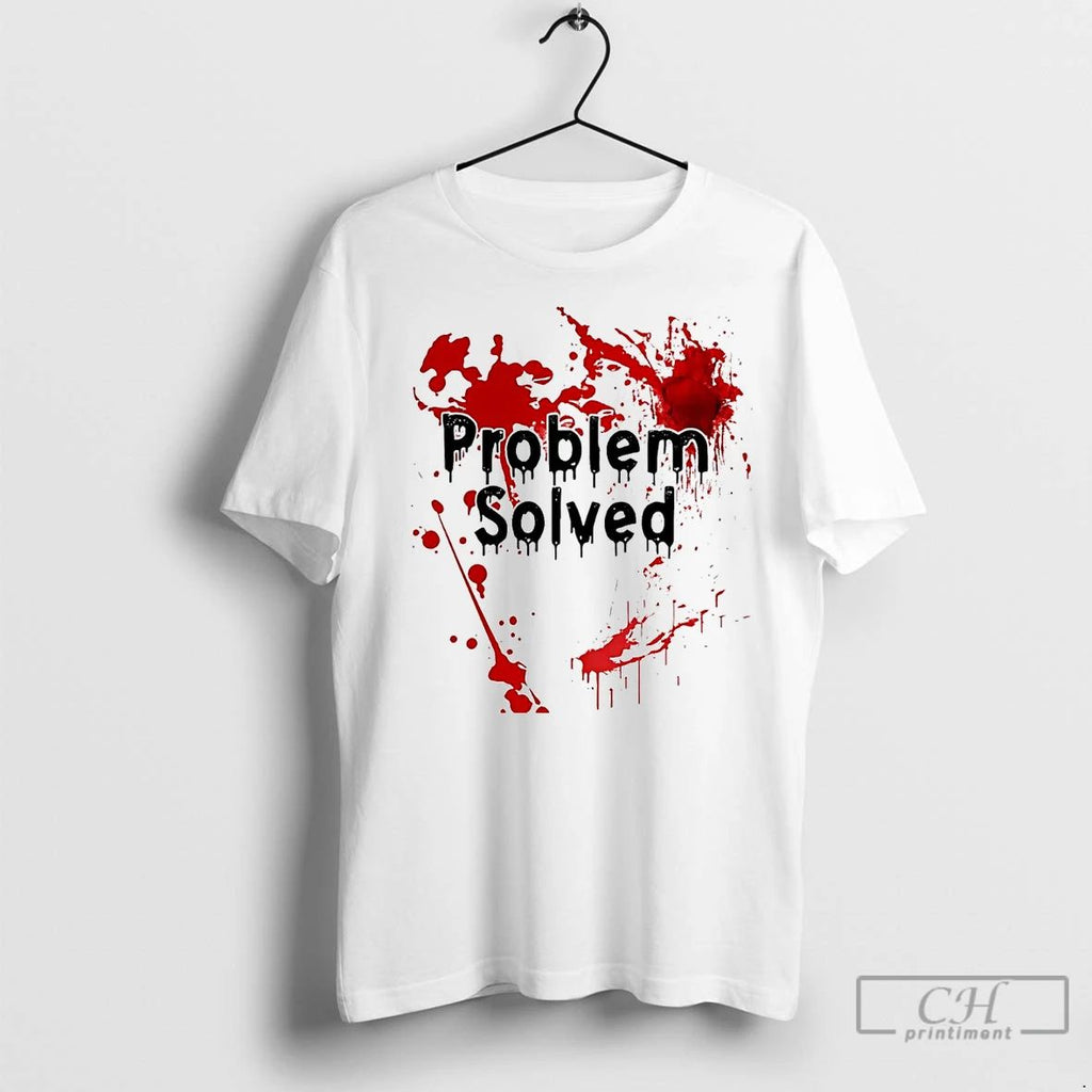 Premium Blooded Problem Solved Unisex