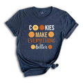 Cookies Make Everything Make Better Shirt, Funny Christmas Shirt, Cute Christmas Unisex