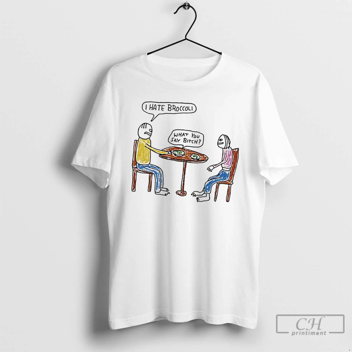 Classic I Hate Broccoli What You Say Bitch T Shirts Unisex