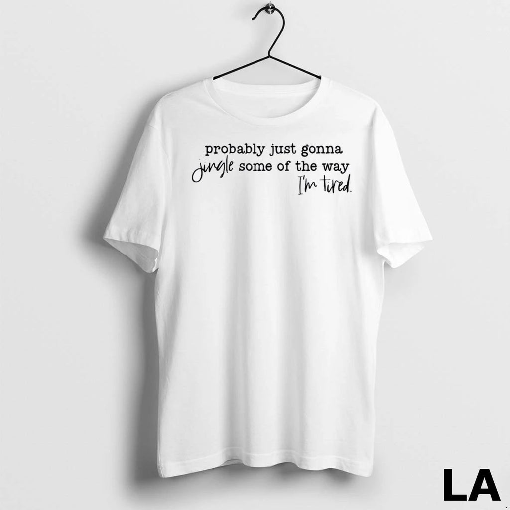 Original Probably Just Gonna Jingle Some Of The Way Im Tired Xmas Unisex