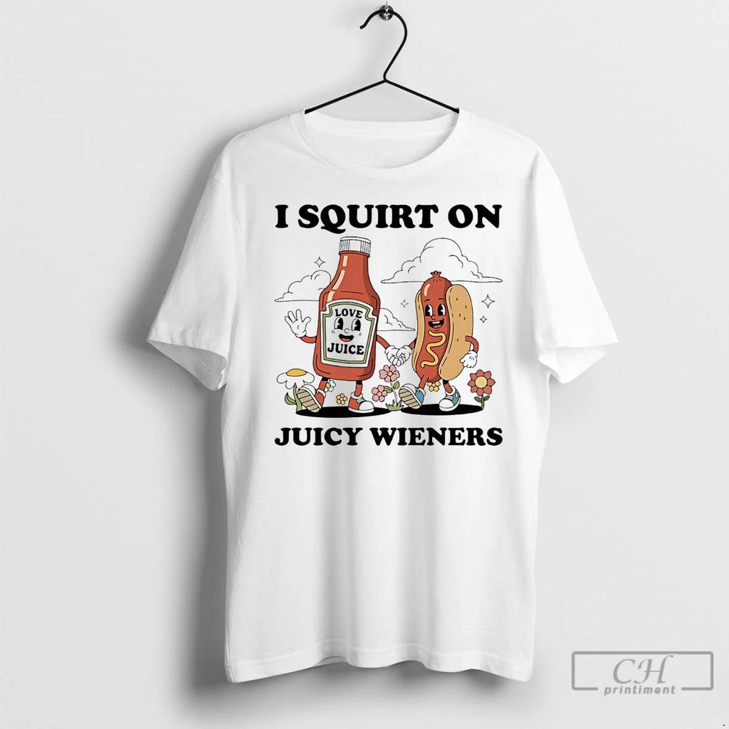 Premium Tomato Ketchup I Squirt On Juicy Wieners Unisex