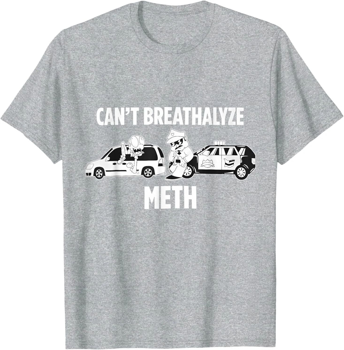 Funny Humor Quote Saying Can’t Breathalyze Meth Unisex
