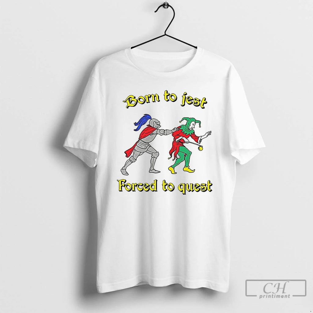 Classic Born To Jest Forced To Quest Knight And Clown T Shirts Unisex