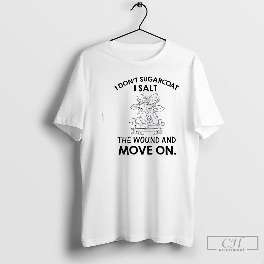 Classic Cow I Dont Sugarcoat I Salt The Wound And Move On T Shirts Unisex