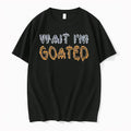 Wait Im Goated Tshirts Sweater Unisex