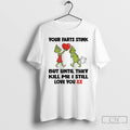 Premium Grinch Love Your Farts Stink But Until They Kill Me I Still Love You Unisex