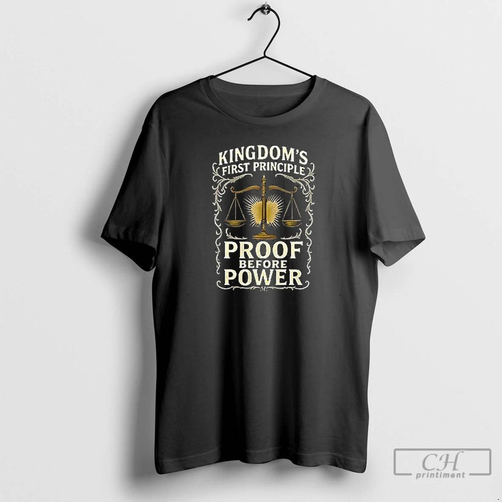 Premium Kingdoms First Principle Proof Before Power T Shirts Unisex