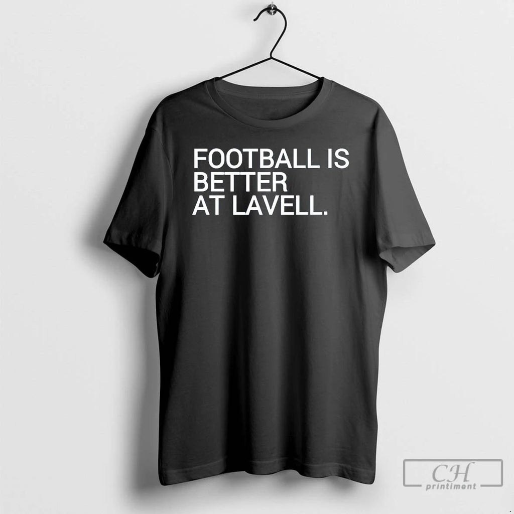 Classic Football Is Better At Lavell T Shirts Unisex