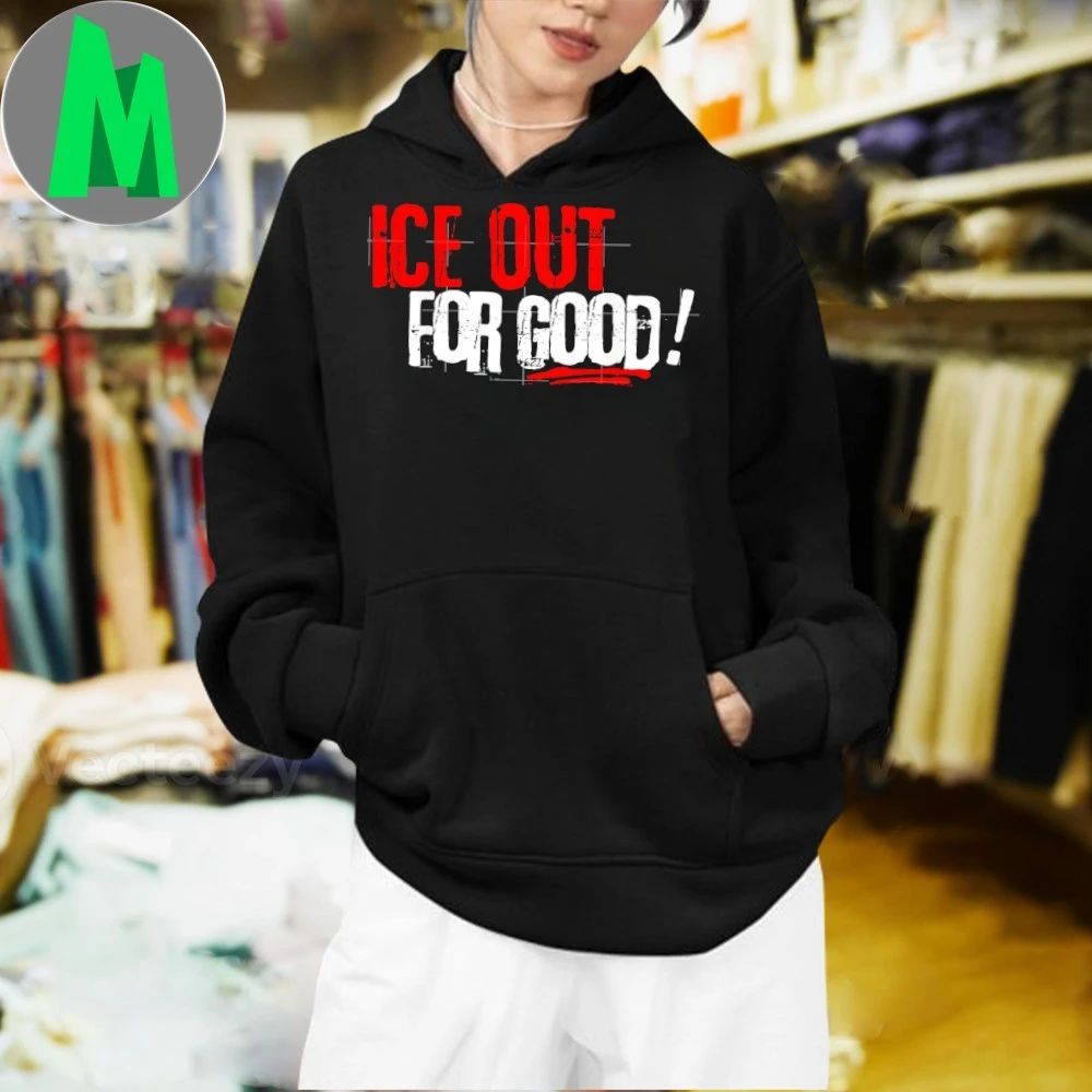 Ice Out For Good Activist Slogan Shirt Unisex