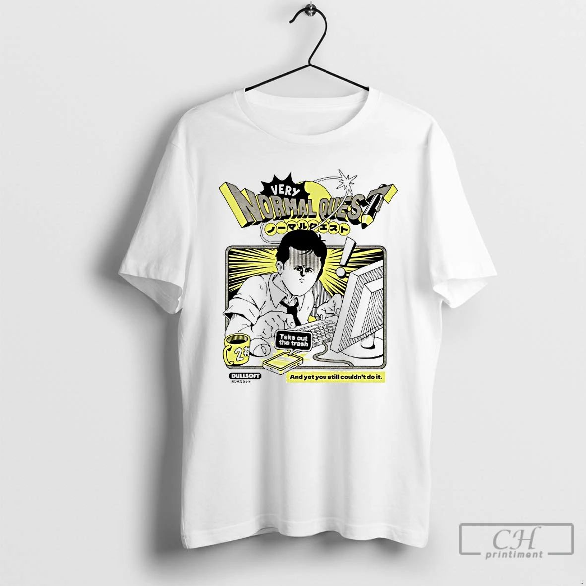 Classic Normal Quest And Yet You Still Couldnt Do It T Shirts Unisex