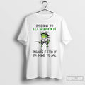 Classic Frog Im Going To Let God Fix It Because If I Fix It Im Unisex