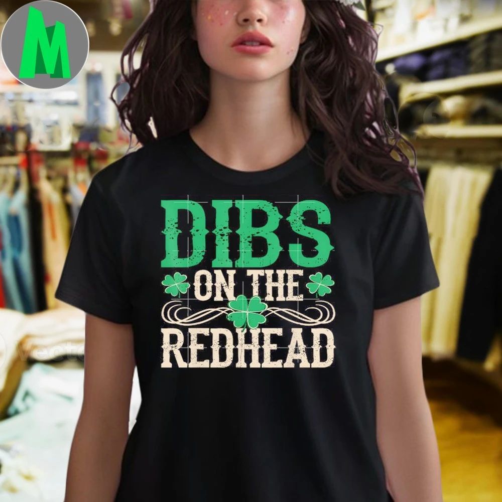 Original Dibs On The Redhead St Patrick’s Day Unisex