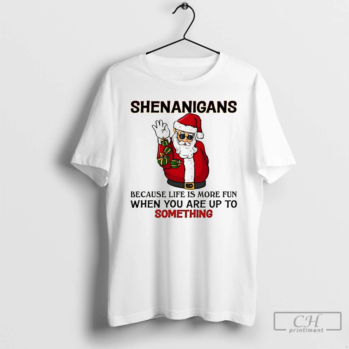 Classic Santa Claus Shenanigans Because Life Is More Fun When You Are Up To Something Unisex