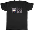 Sometimes I Just Want To Be Seal Animal Mens Unisex Tee Gift Unisex