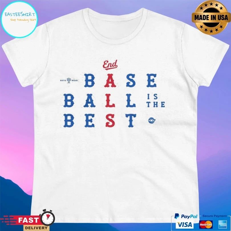 End Baseball Is The Best Shirt Unisex