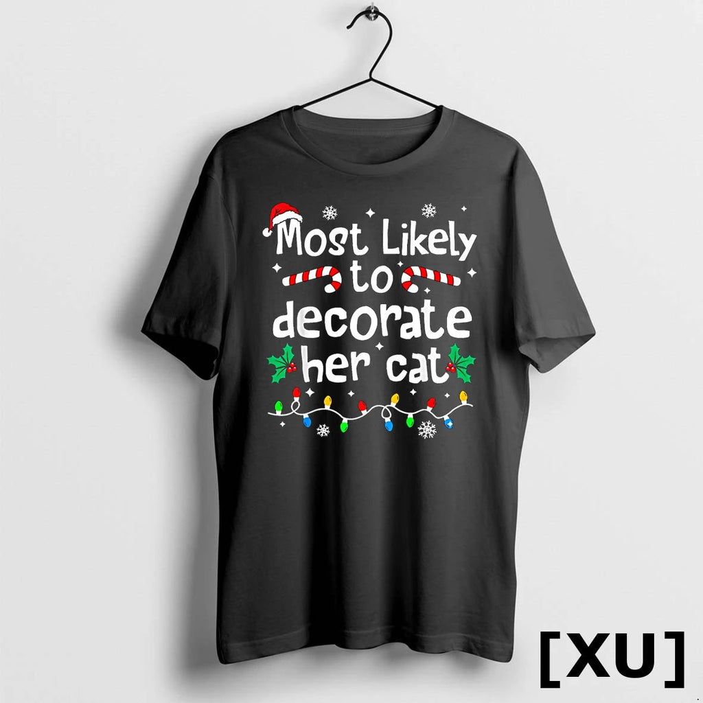 Most Likely To Decorate Her Cat Family Christmas Matching Tshirts Sweater Unisex