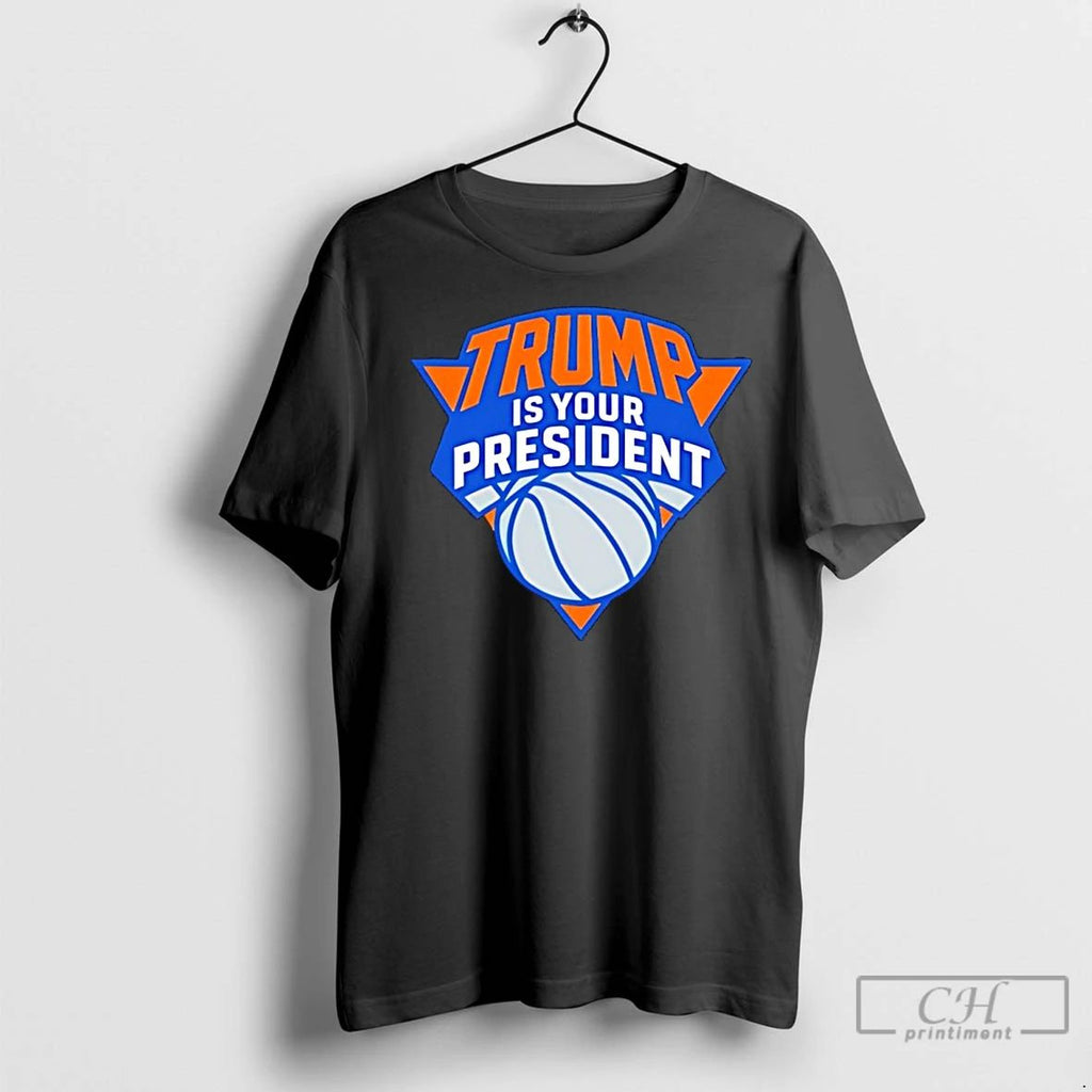 Premium Trump Is Your President Ny Knicks Logo Unisex