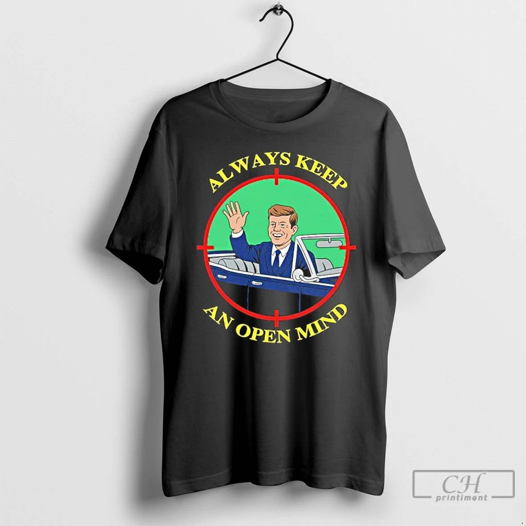 Classic John F Kennedy Always Keep An Open Mind T Shirts Unisex