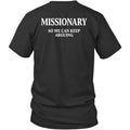 Printed On Back Missionary So We Can Keep Arguing Unisex Shirt Gift Unisex
