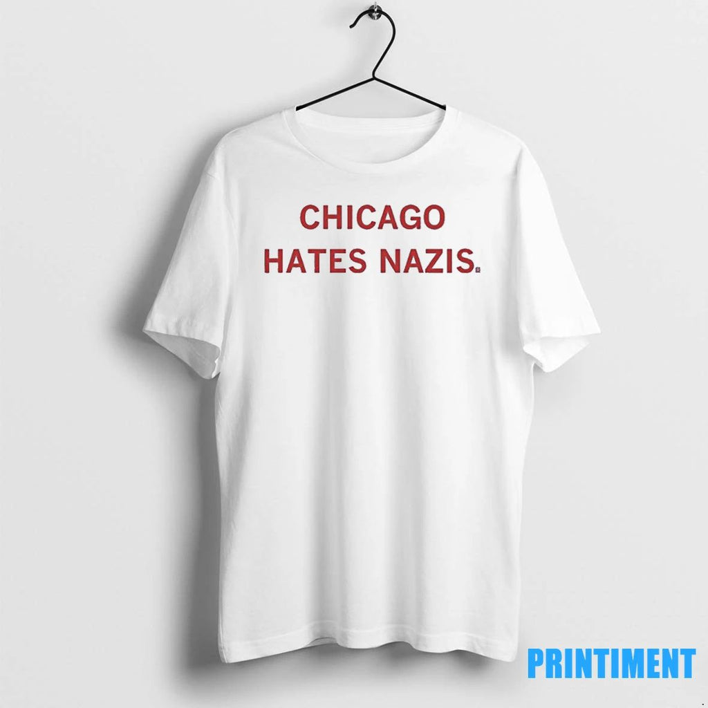 Trump Chicago Hates Nazis Tshirts Sweater Unisex