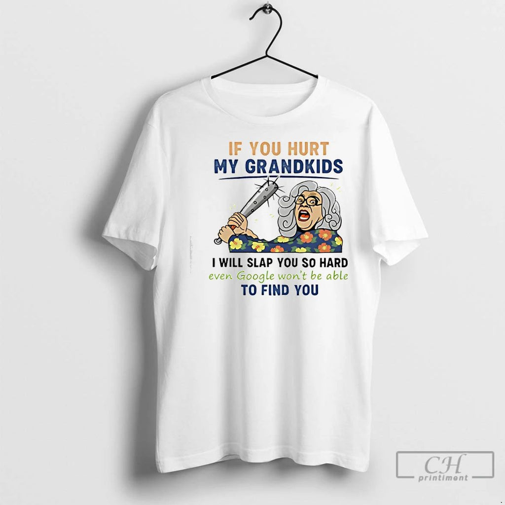 Premium If You Hurt My Grandkids I Will Slap You So Hard Google Cant Find Unisex