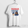 Classic Daaaaa Dodgers Lose Baseball Cartoon T Shirts Unisex