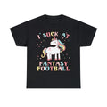 I Suck At Fantasy Football Graphic Tee Shirt, S-5XL Unisex