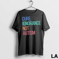 Original Cure Ignorance Not Autism Unisex