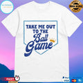 Take Me Out To The Ball Game King Unisex