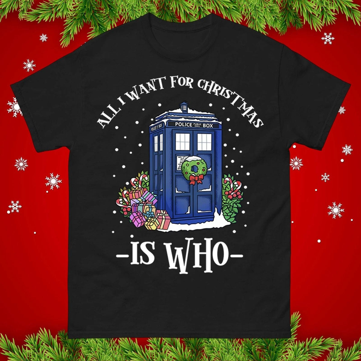 All I Want for Christmas Is Who , Funny Sci-Fi Christmas Tee, Geeky Top Unisex