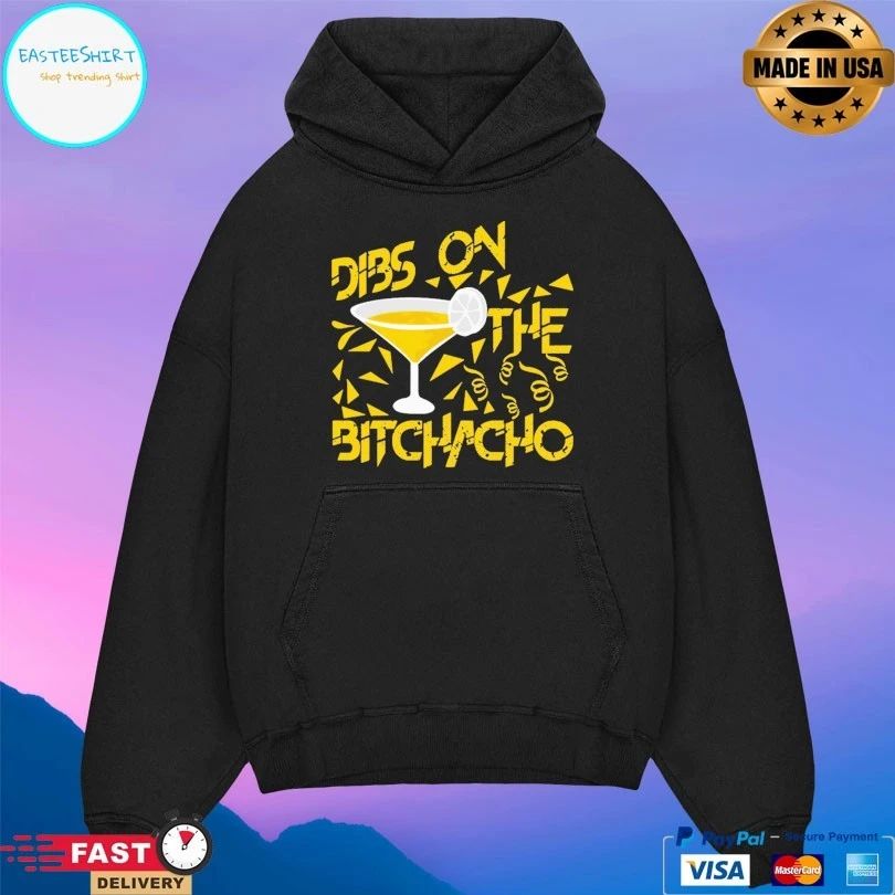 Dibs On The Bitchacho Unisex
