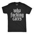 Mens Funny T Shirts Who Cares Sarcastic Novelty Graphic Tee for Men Unisex